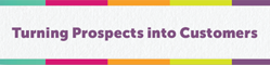 Turning Prospects into Customers